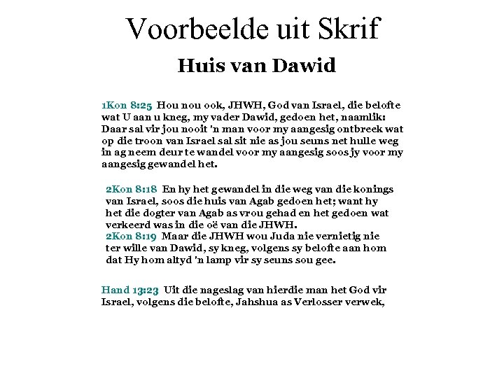 Voorbeelde uit Skrif Huis van Dawid 1 Kon 8: 25 Hou nou ook, JHWH,