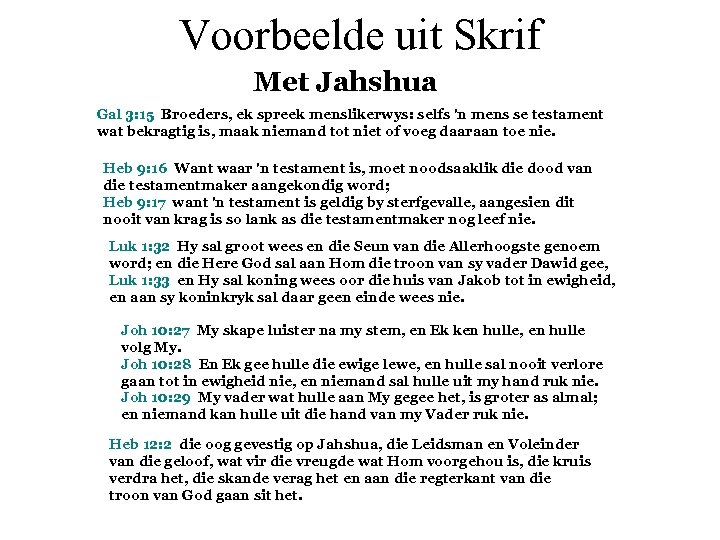Voorbeelde uit Skrif Met Jahshua Gal 3: 15 Broeders, ek spreek menslikerwys: selfs 'n