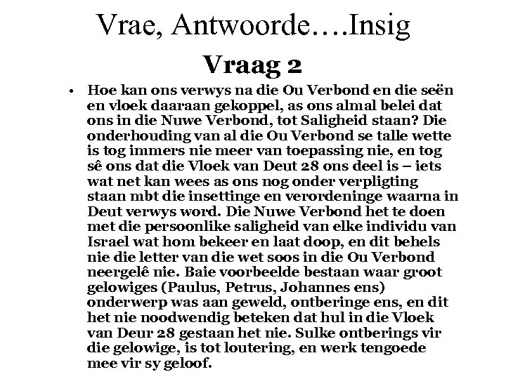 Vrae, Antwoorde…. Insig Vraag 2 • Hoe kan ons verwys na die Ou Verbond