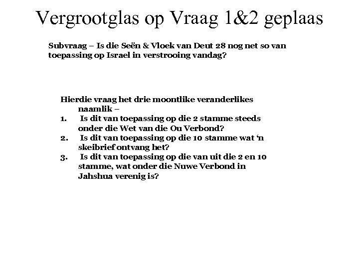 Vergrootglas op Vraag 1&2 geplaas Subvraag – Is die Seën & Vloek van Deut