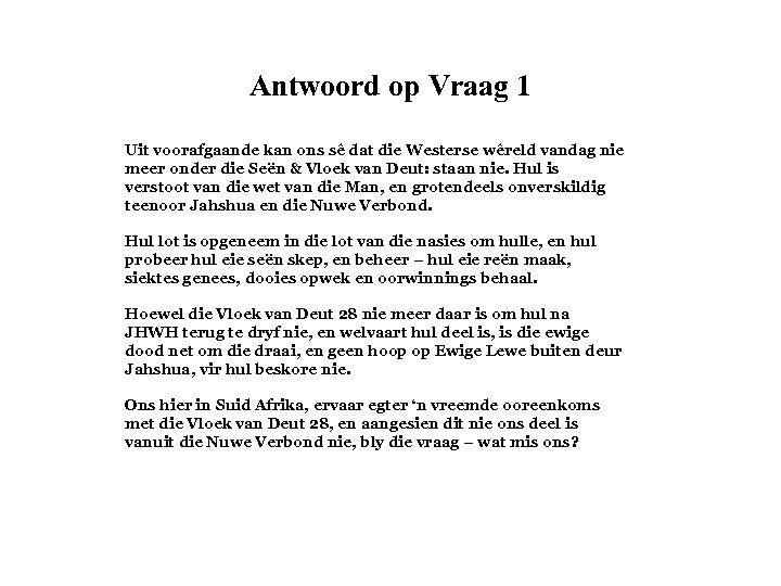 Antwoord op Vraag 1 Uit voorafgaande kan ons sê dat die Westerse wêreld vandag