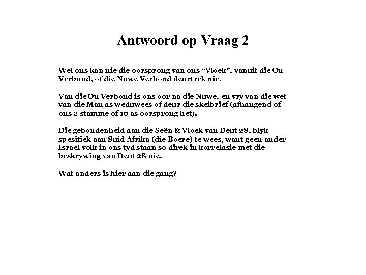 Antwoord op Vraag 2 Wel ons kan nie die oorsprong van ons “Vloek”, vanuit