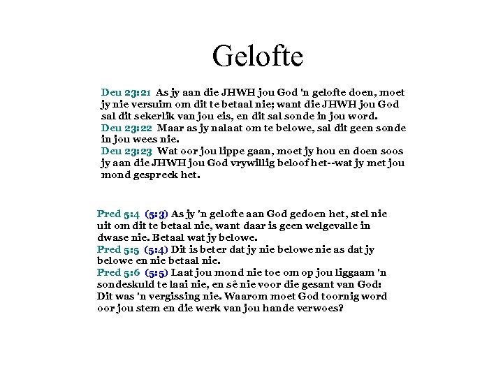 Gelofte Deu 23: 21 As jy aan die JHWH jou God 'n gelofte doen,