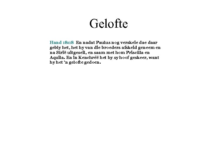 Gelofte Hand 18: 18 En nadat Paulus nog verskeie daar gebly het, het hy