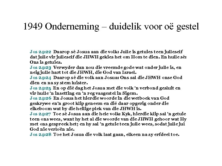 1949 Onderneming – duidelik voor oë gestel Jos 24: 22 Daarop sê Josua aan