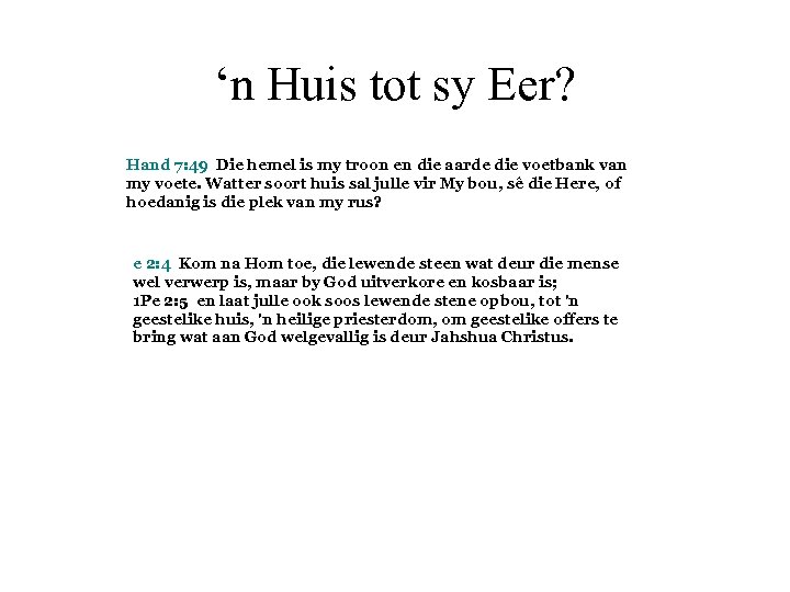 ‘n Huis tot sy Eer? Hand 7: 49 Die hemel is my troon en