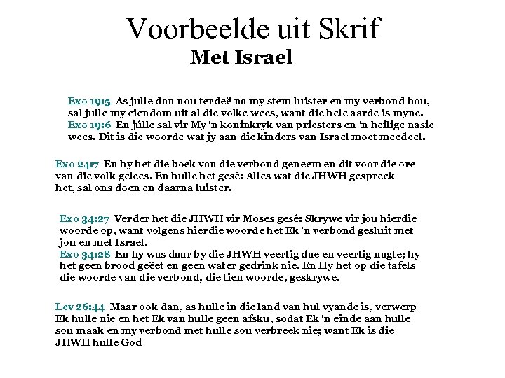 Voorbeelde uit Skrif Met Israel Exo 19: 5 As julle dan nou terdeë na
