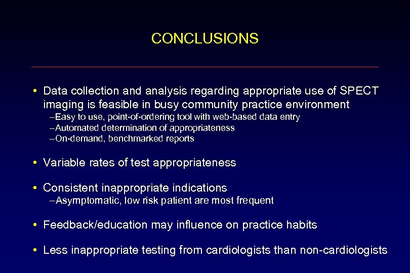 CONCLUSIONS • Data collection and analysis regarding appropriate use of SPECT imaging is feasible