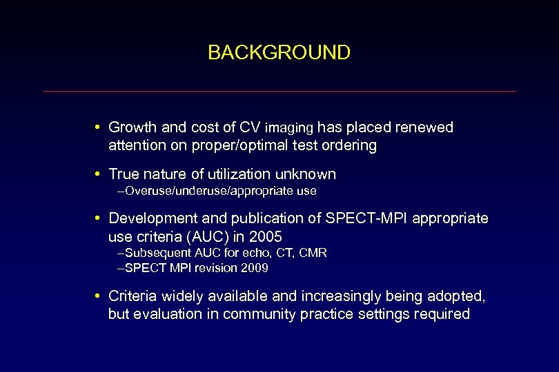 BACKGROUND • Growth and cost of CV imaging has placed renewed attention on proper/optimal