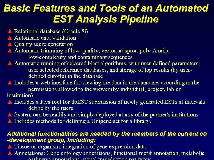 Basic Features and Tools of an Automated EST Analysis Pipeline ▲ Relational database (Oracle