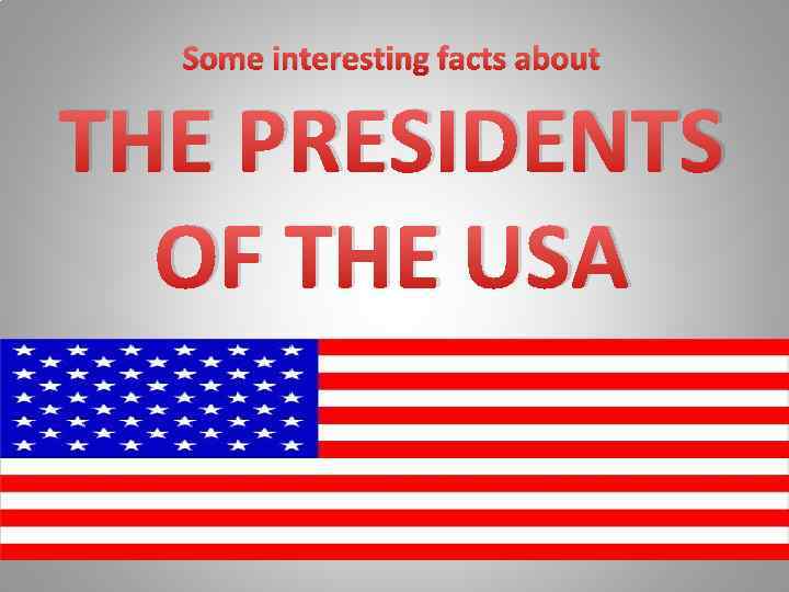 Some interesting facts about THE PRESIDENTS OF THE USA 