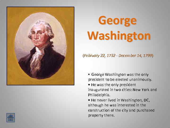 George Washington (February 22, 1732 - December 14, 1799) • George Washington was the