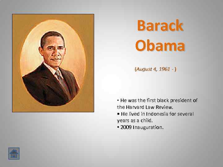 Barack Obama (August 4, 1961 - ) • He was the first black president