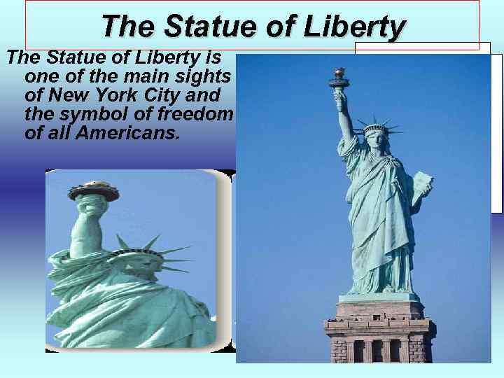 The Statue of Liberty is one of the main sights of New York City