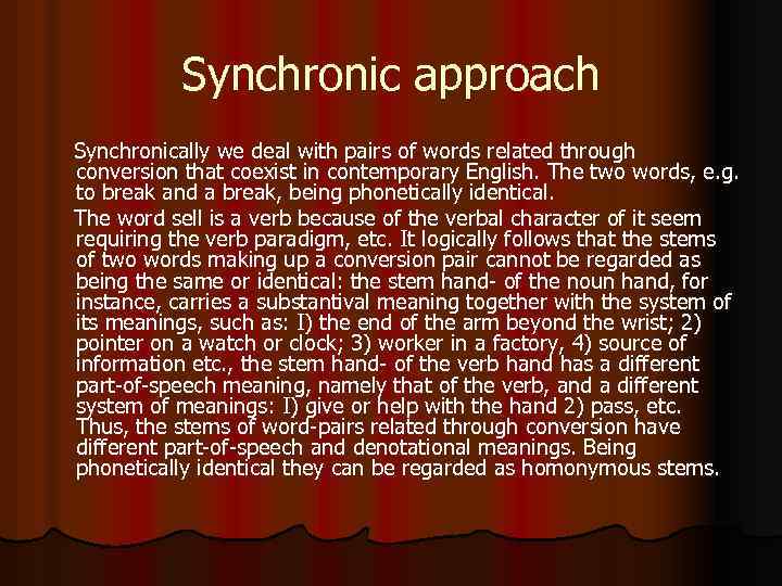 Synchronic approach Synchronically we deal with pairs of words related through conversion that coexist