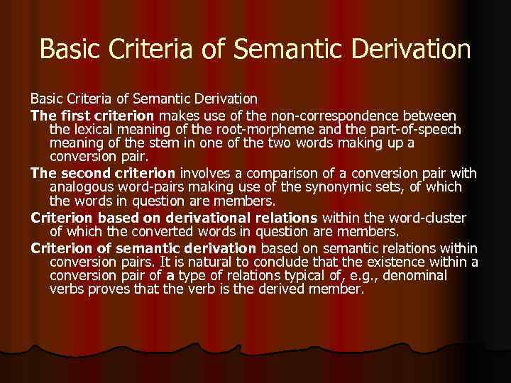 Basic Criteria of Semantic Derivation The first criterion makes use of the non-correspondence between