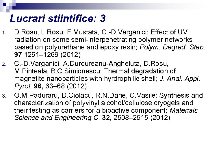 Lucrari stiintifice: 3 1. 2. 3. D. Rosu, L. Rosu, F. Mustata, C. -D.