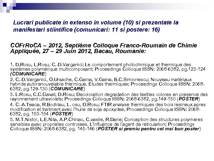 Lucrari publicate in extenso in volume (10) si prezentate la manifestari stiintifice (comunicari: 11