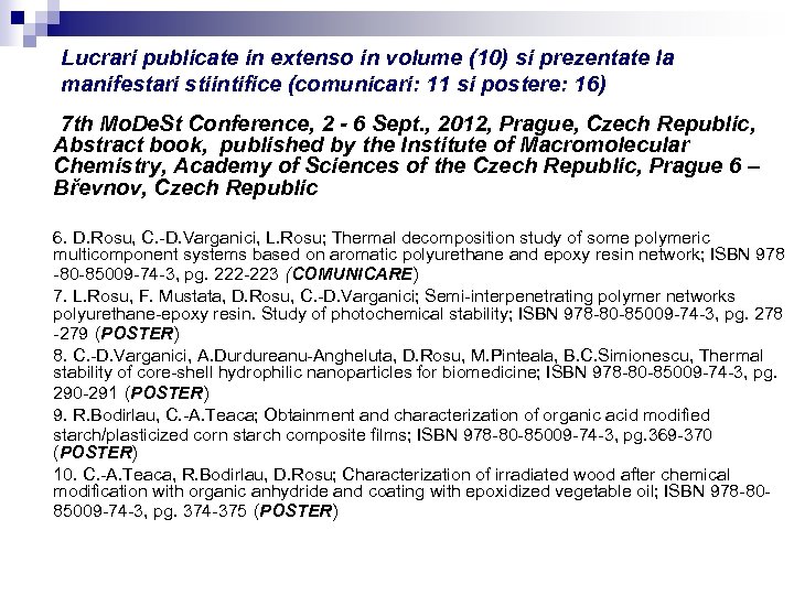 Lucrari publicate in extenso in volume (10) si prezentate la manifestari stiintifice (comunicari: 11