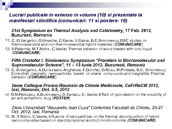 Lucrari publicate in extenso in volume (10) si prezentate la manifestari stiintifice (comunicari: 11