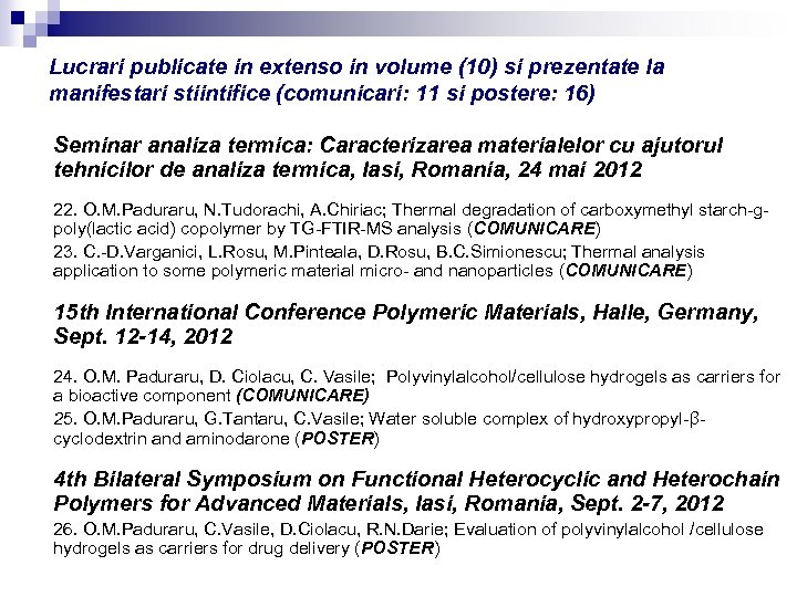 Lucrari publicate in extenso in volume (10) si prezentate la manifestari stiintifice (comunicari: 11