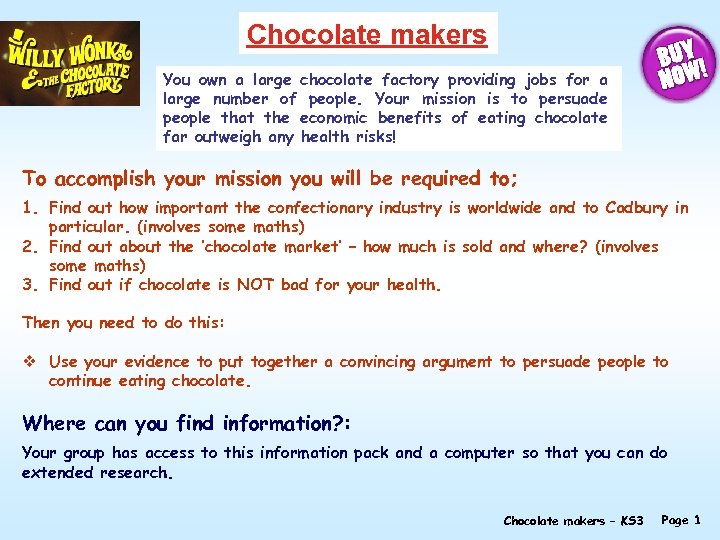 Chocolate makers You own a large chocolate factory providing jobs for a large number