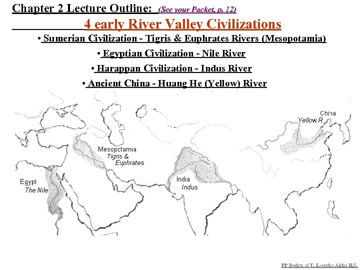 Chapter 2 Lecture Outline: (See your Packet, p. 12) 4 early River Valley Civilizations