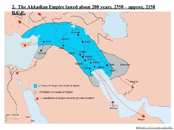 2. The Akkadian Empire lasted about 200 years, 2350 – approx. 2150 B. C.