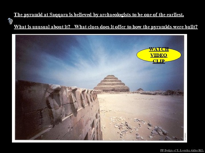 The pyramid at Saqqara is believed by archaeologists to be one of the earliest.