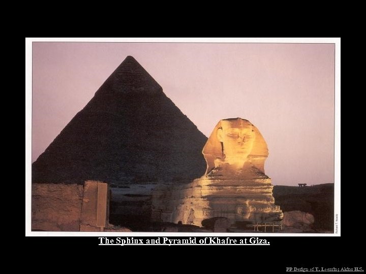 The Sphinx and Pyramid of Khafre at Giza. PP Design of T. Loessin; Akins