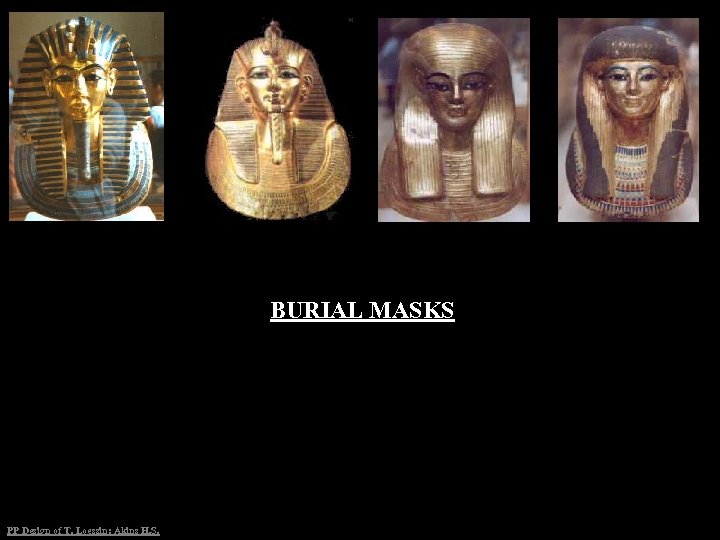 BURIAL MASKS PP Design of T. Loessin; Akins H. S. 