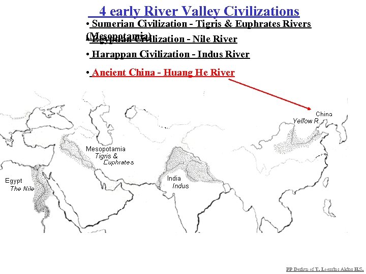  4 early River Valley Civilizations • Sumerian Civilization - Tigris & Euphrates Rivers