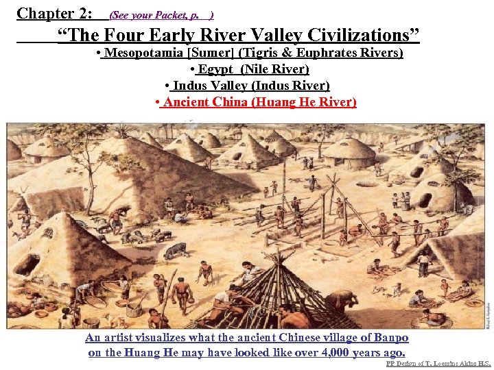 Chapter 2: (See your Packet, p. ) “The Four Early River Valley Civilizations” •