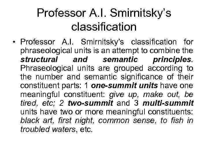 Professor A. I. Smirnitsky’s classification • Professor A. I. Smirnitsky’s classification for phraseological units