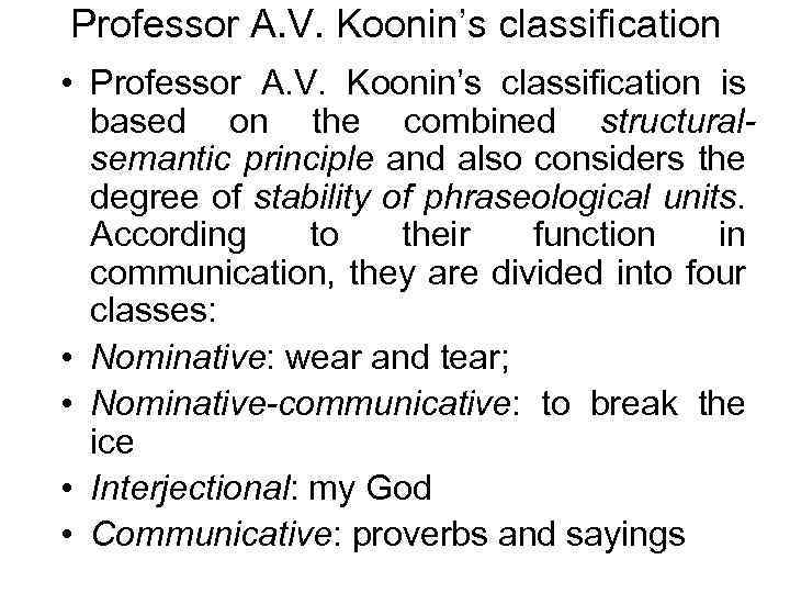 Professor A. V. Koonin’s classification • Professor A. V. Koonin’s classification is based on