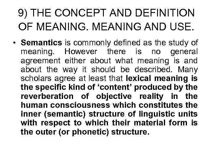 9) THE CONCEPT AND DEFINITION OF MEANING AND USE. • Semantics is commonly defined