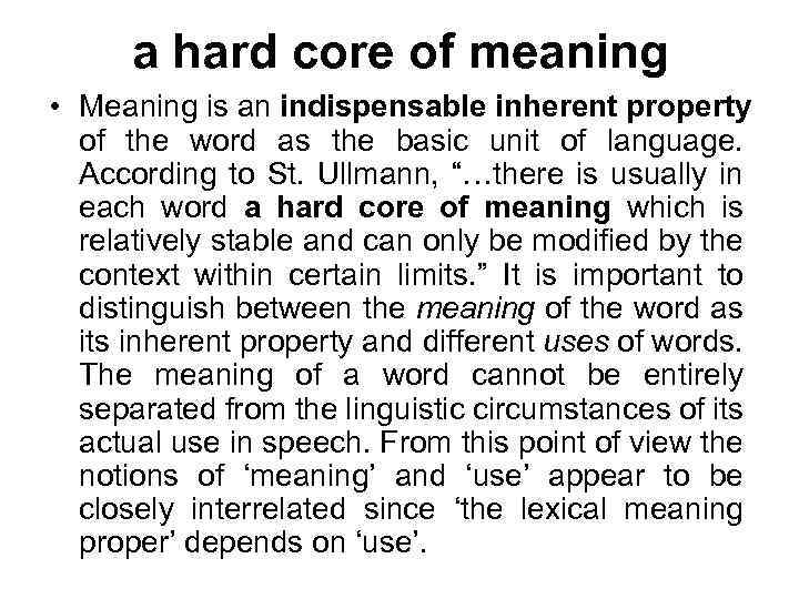 a hard core of meaning • Meaning is an indispensable inherent property of the