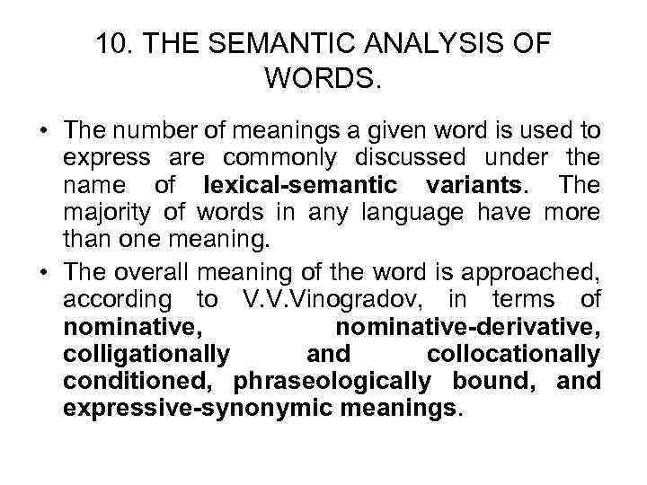 10. THE SEMANTIC ANALYSIS OF WORDS. • The number of meanings a given word