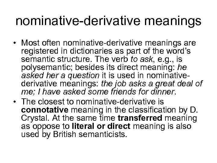 nominative-derivative meanings • Most often nominative-derivative meanings are registered in dictionaries as part of