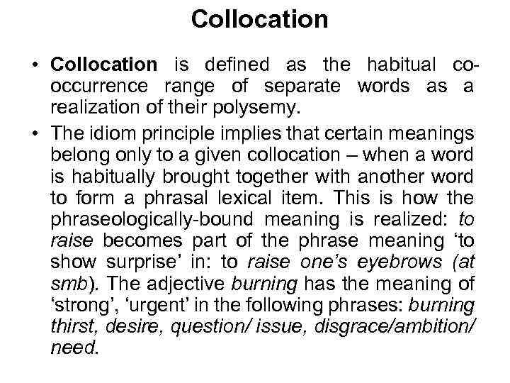 Collocation • Collocation is defined as the habitual cooccurrence range of separate words as