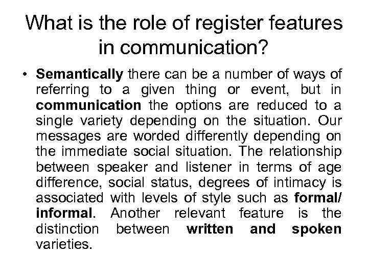 What is the role of register features in communication? • Semantically there can be