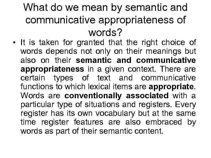 What do we mean by semantic and communicative appropriateness of words? • It is