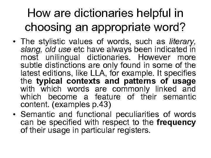 How are dictionaries helpful in choosing an appropriate word? • The stylistic values of