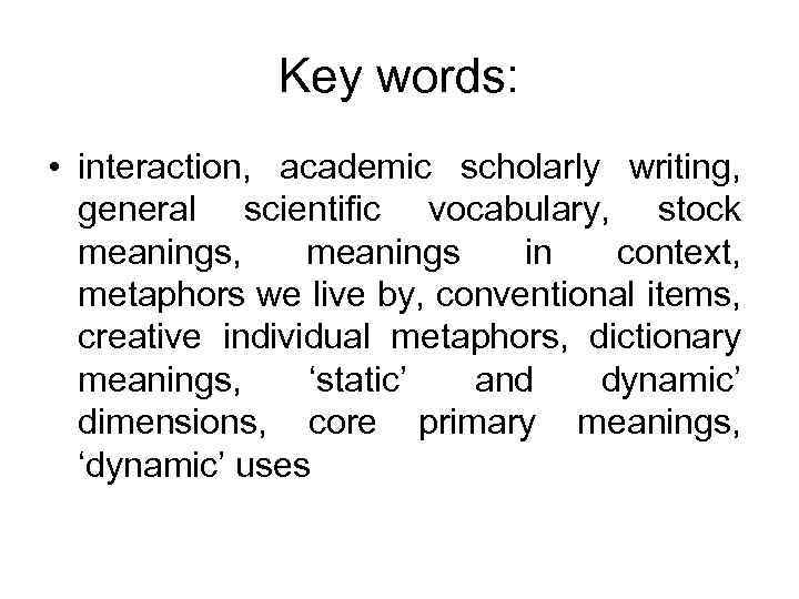 Key words: • interaction, academic scholarly writing, general scientific vocabulary, stock meanings, meanings in