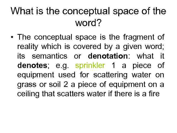 What is the conceptual space of the word? • The conceptual space is the