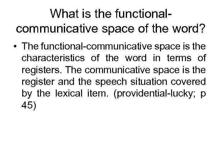 What is the functionalcommunicative space of the word? • The functional-communicative space is the