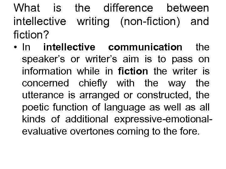 What is the difference between intellective writing (non-fiction) and fiction? • In intellective communication