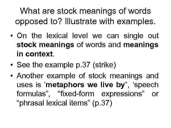 What are stock meanings of words opposed to? Illustrate with examples. • On the