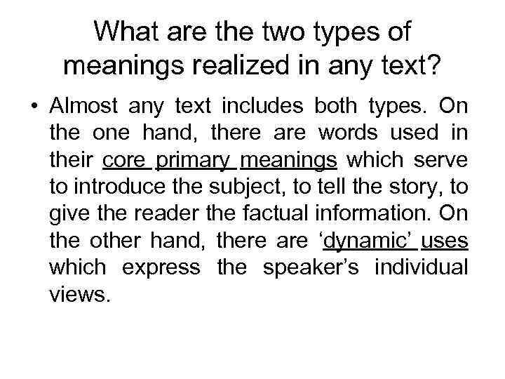 What are the two types of meanings realized in any text? • Almost any