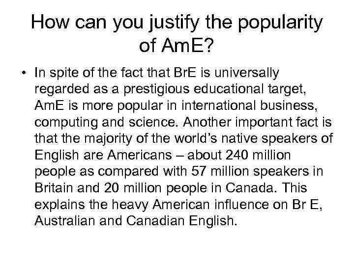 How can you justify the popularity of Am. E? • In spite of the